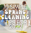10 Simple Spring Cleaning Tips For 2022