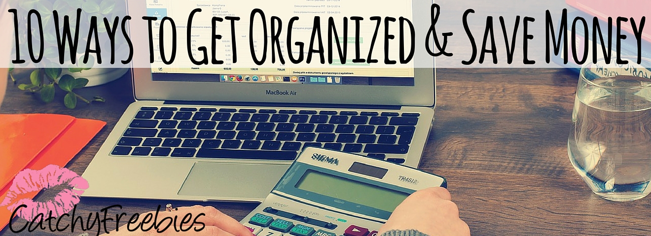 10 Ways to Get Organized and Save Money