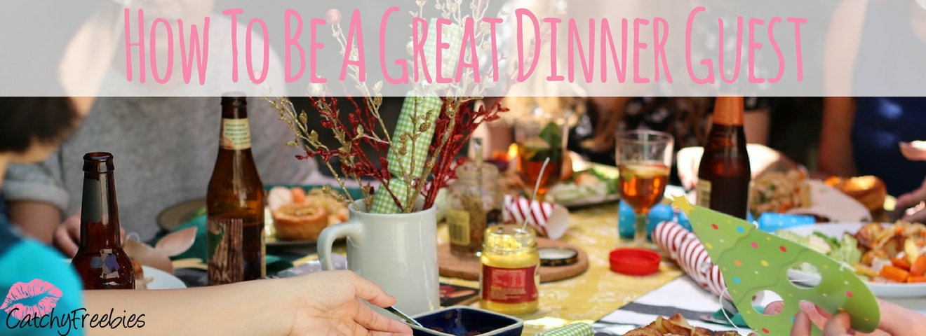 How To Be A Great Dinner Guest -CatchyFreebies