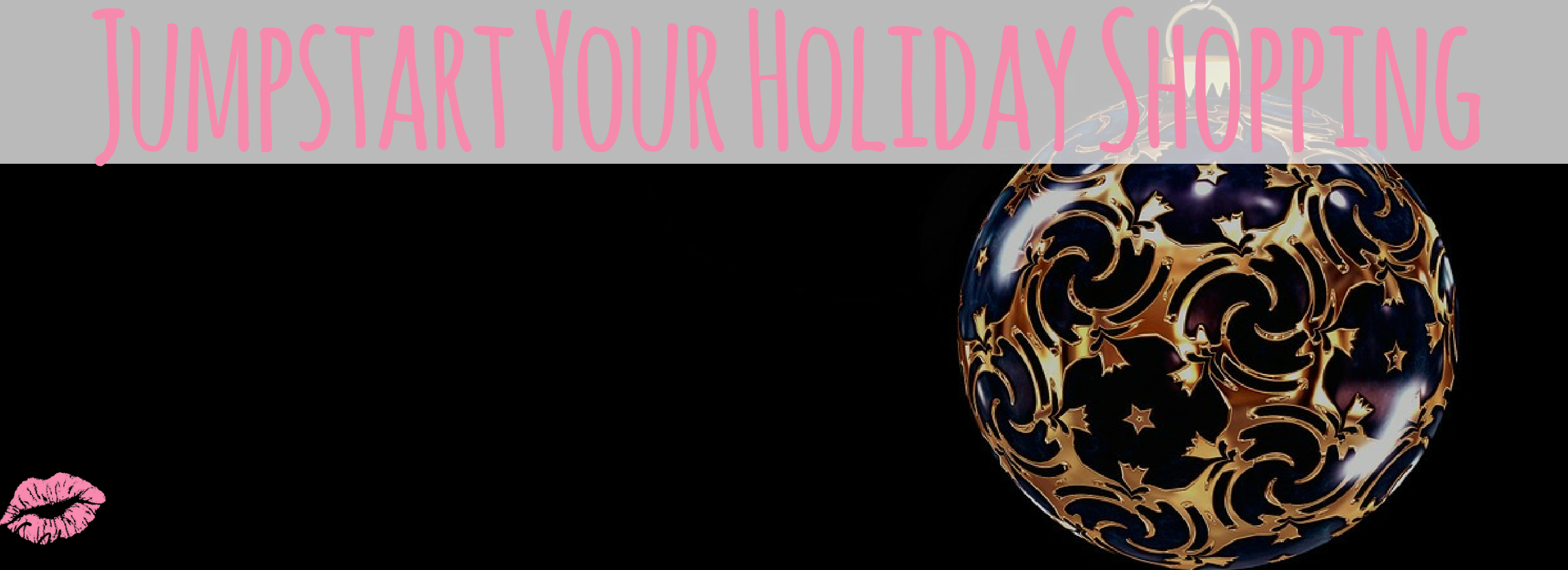 Jumpstart Your Holiday Shopping