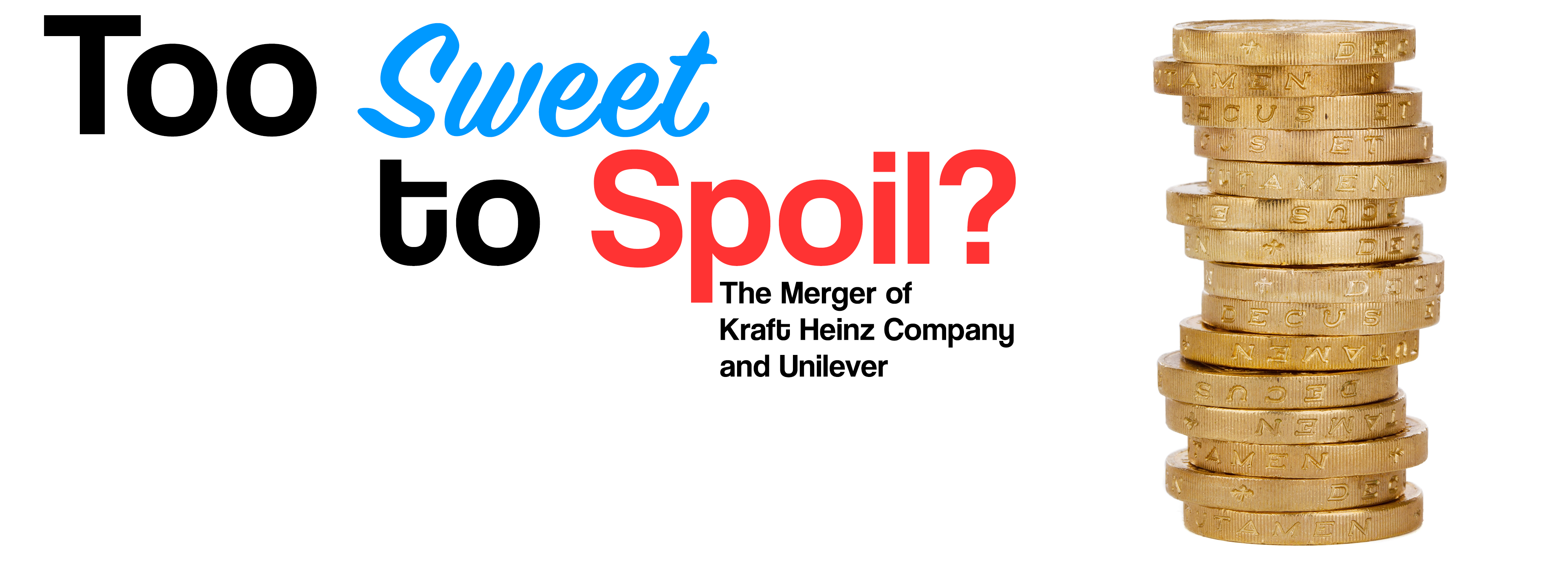 Too Sweet To Spoil? The Merger of Kraft Heinz Company and Unilever (WITH COUPONS!)