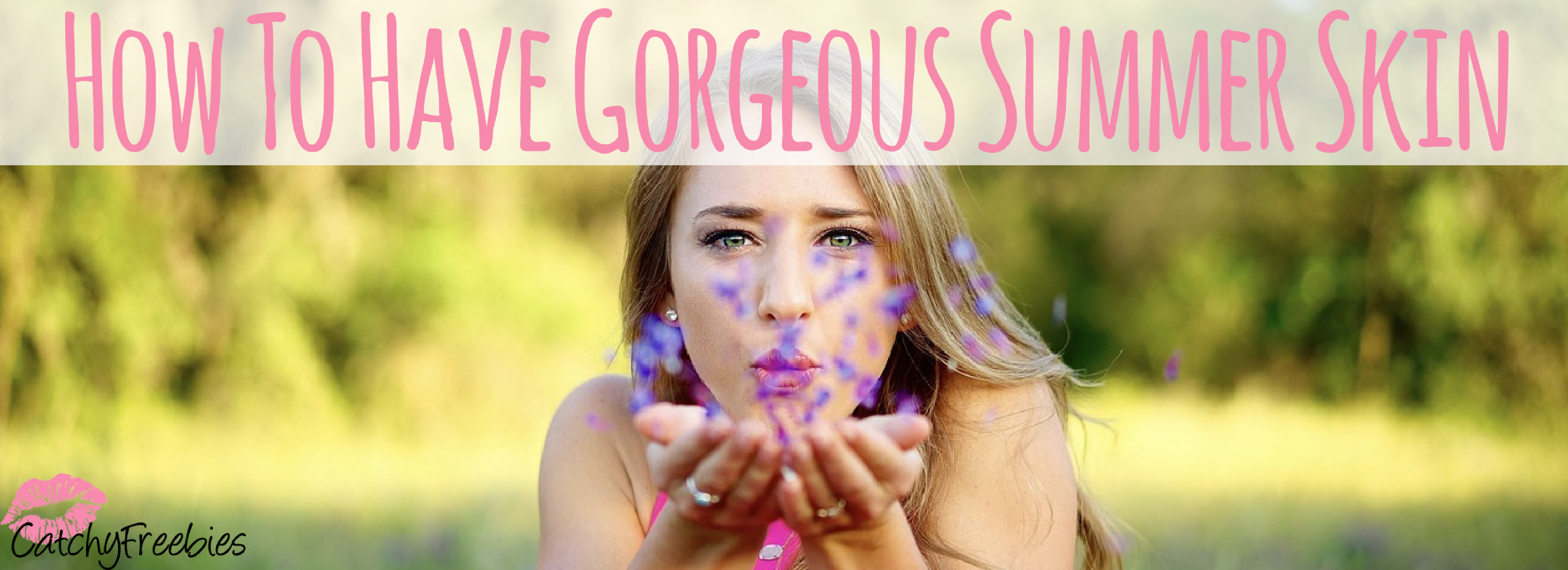 How To Have Gorgeous Summer Skin