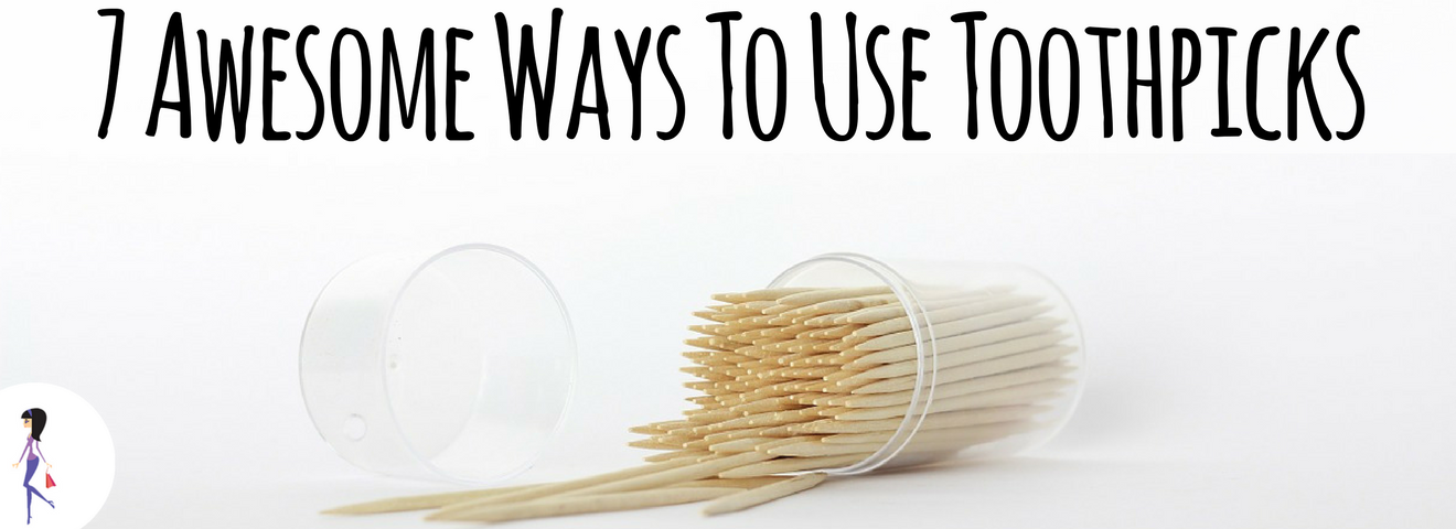 7 Awesome Ways To Use Toothpicks