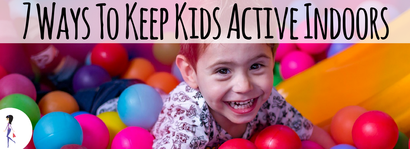 7 Ways To Keep Kids Active Indoors