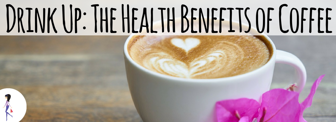Drink Up: The Health Benefits of Coffee