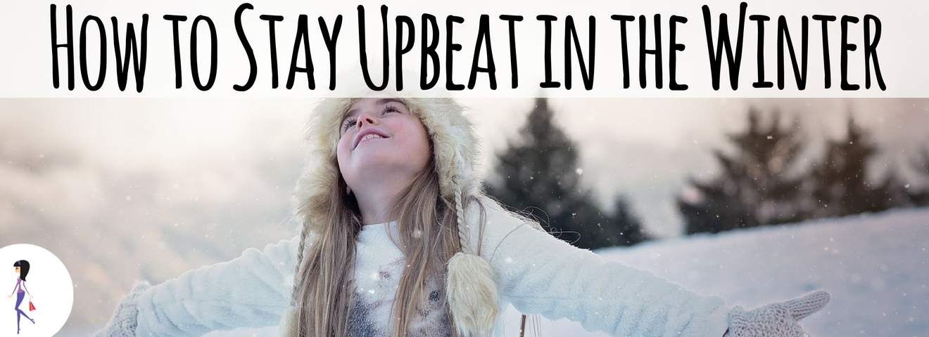 How to Stay Upbeat in the Winter