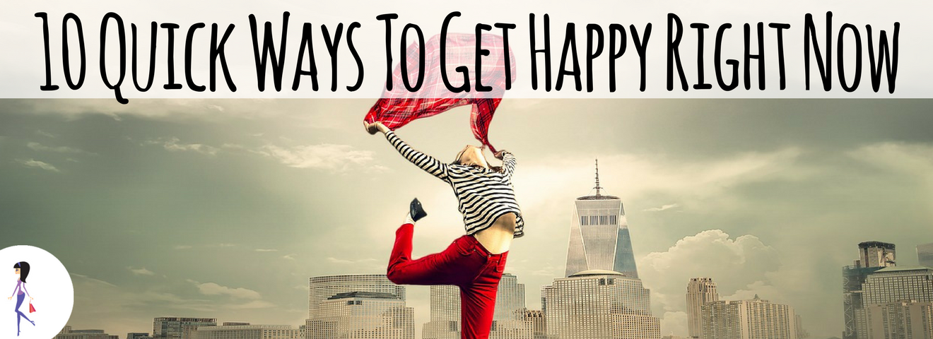 10 Quick Ways To Get Happy Right Now
