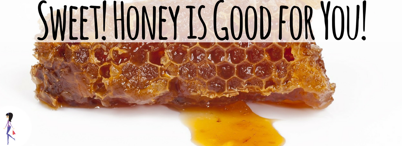 Sweet! Honey is Good For You!