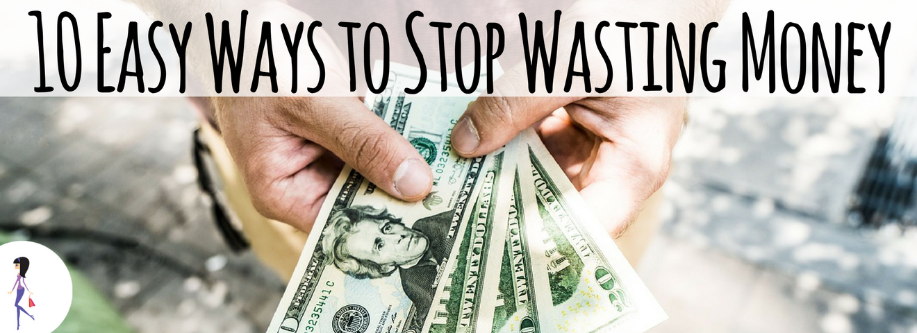 10 Easy Ways to Stop Wasting Money
