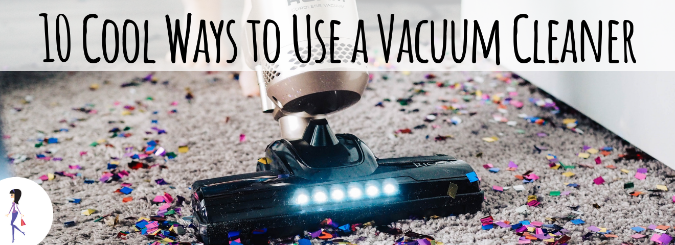 10 Cool Ways to Use a Vacuum Cleaner