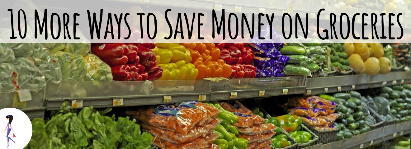 10 More Ways to Save Money on Groceries