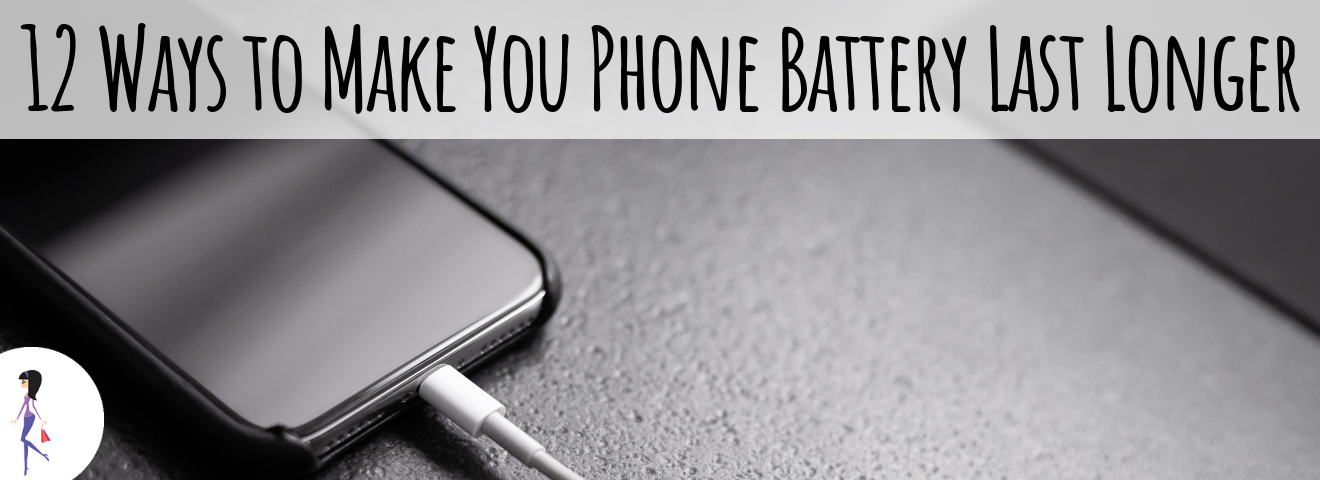 12 Ways to Make Your Phone Battery Last Longer