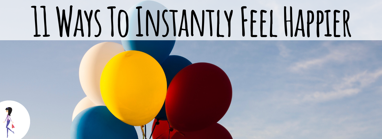 11 Ways to Instantly Feel Happier