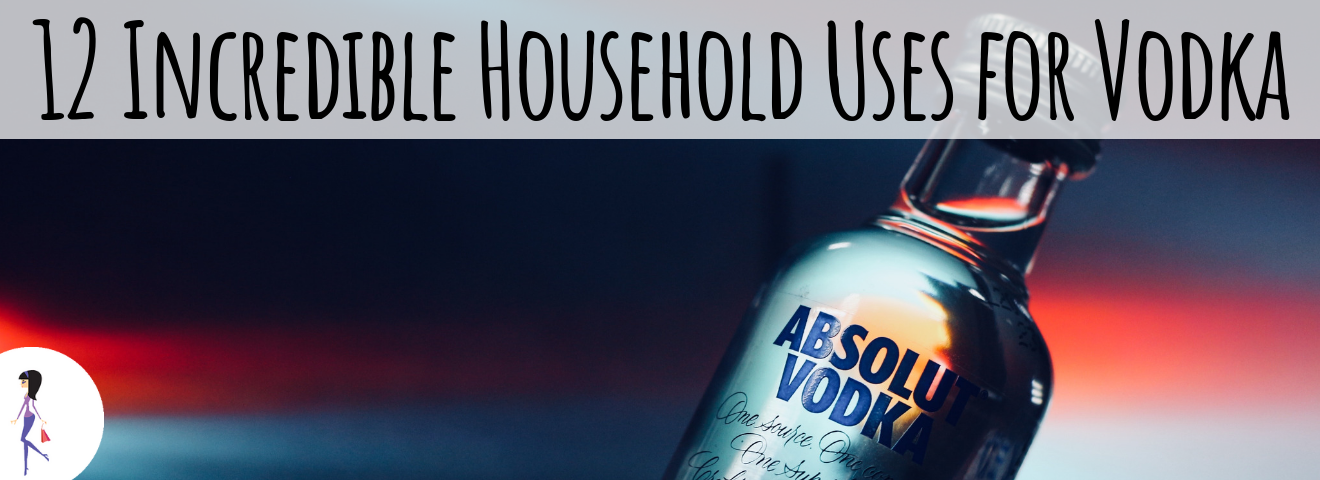 12 Incredible Household Uses for Vodka