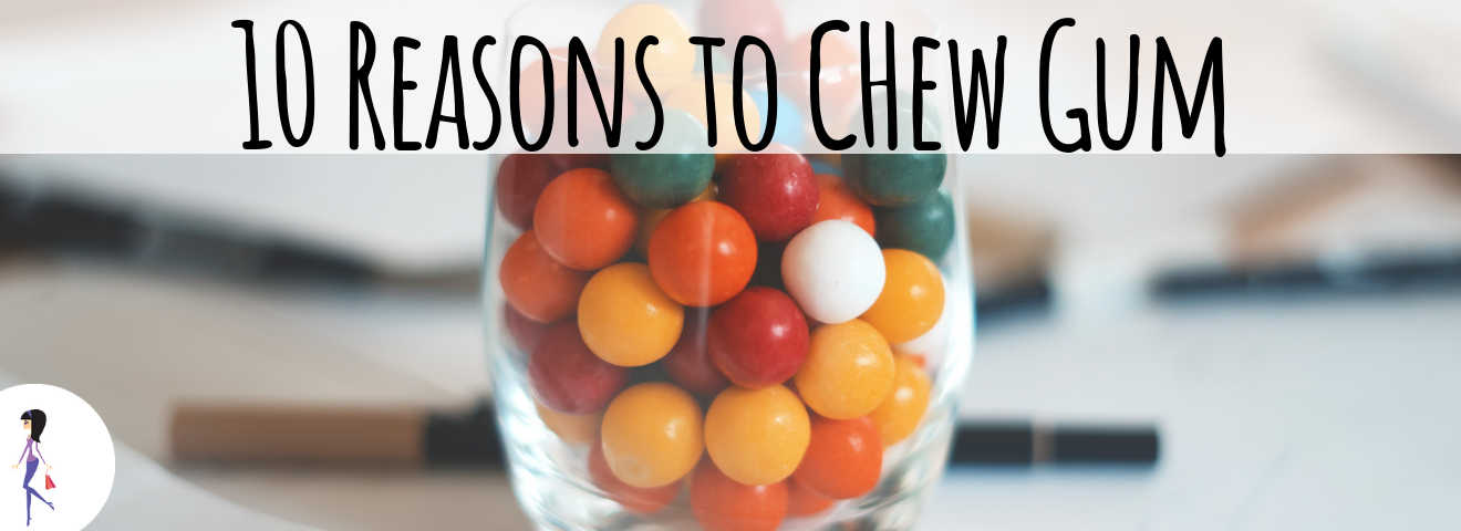 10 Reasons To Chew Gum