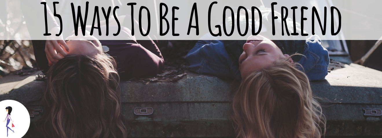 15 Ways To Be A Good Friend
