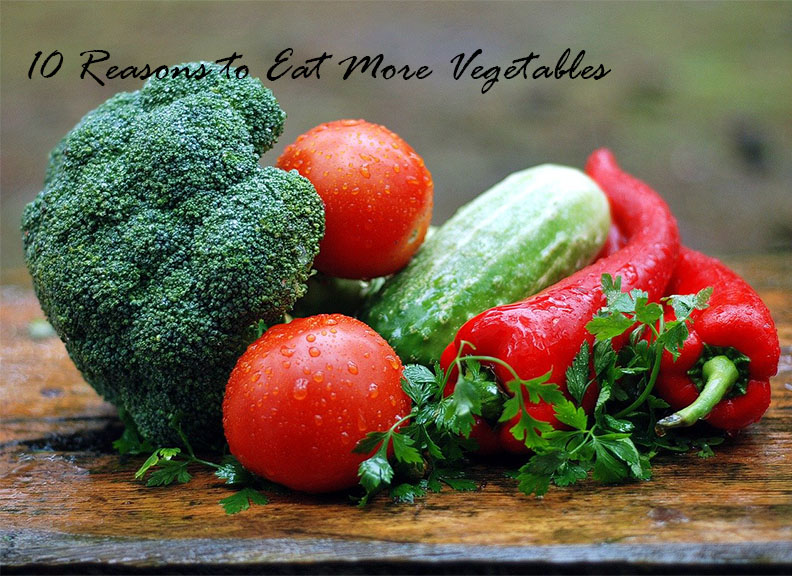10 Reasons to Eat More Vegetables