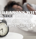 5 Reasons Why You Should Be Getting More Sleep