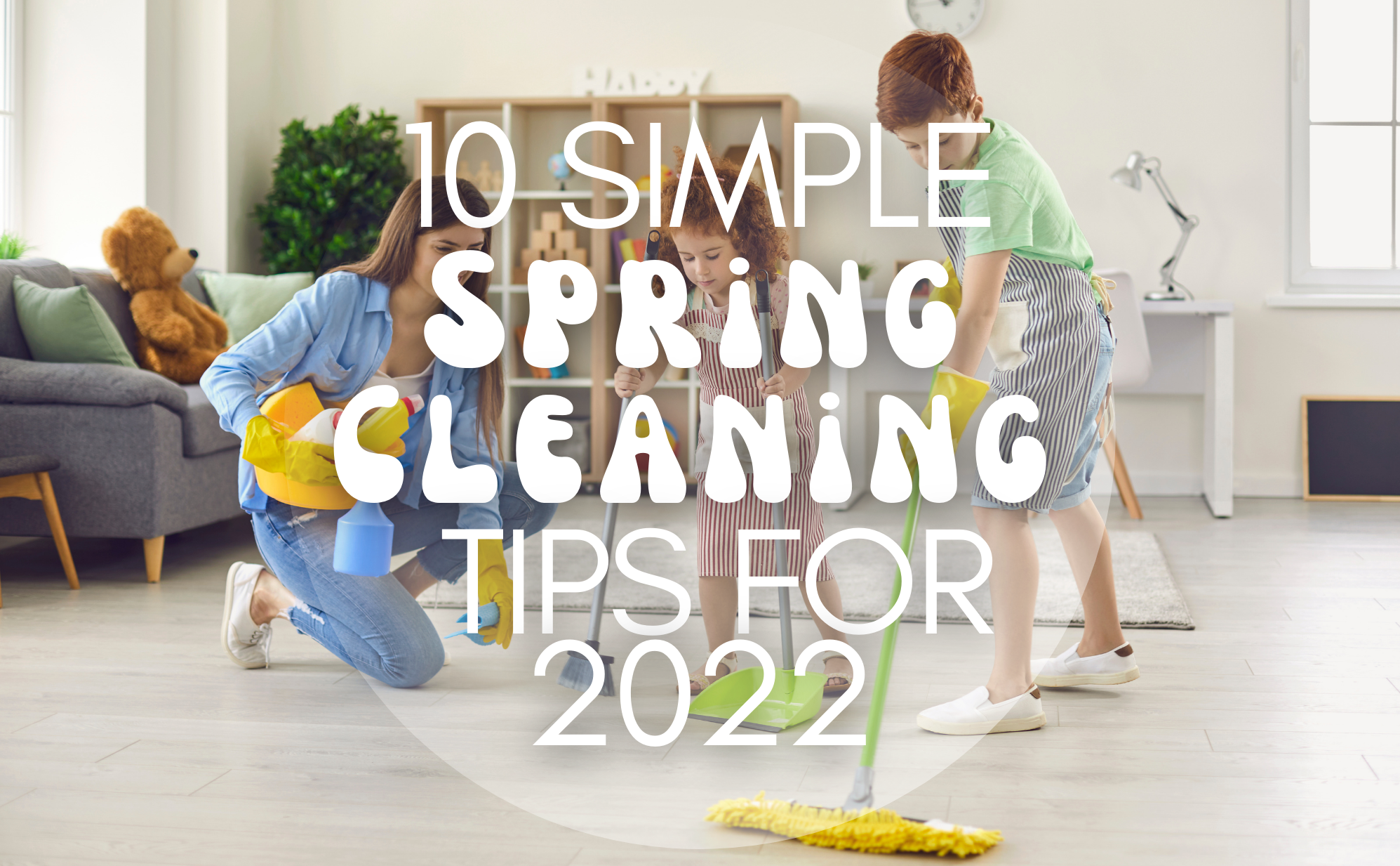 10 Simple Spring Cleaning Tips For 2022